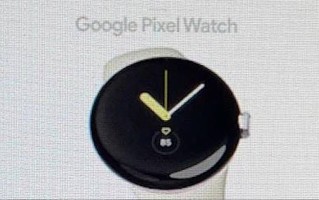 谷歌Pixel Watch和Pixel 6a海外市场入网 或于今年春季发布